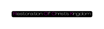 Restoration Of Christ s Kingdom